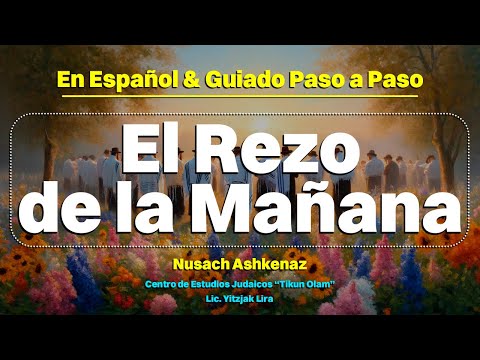 Rezo de Shajarit de Semana en Español - Nusaj Ashkenáz