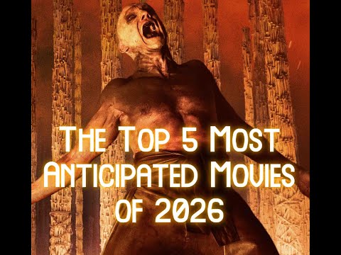 The Top 5 Most Anticipated Movies of 2026