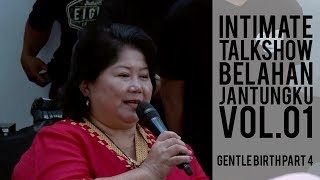 Intimate Talkshow Belahan Jantungku Vol.01 - GENTLE BIRTH PART 4