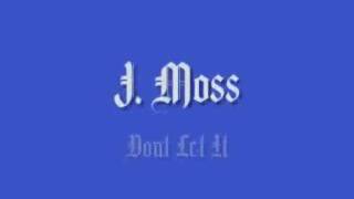 J Moss - Don&#39;t Let (with lyrics)