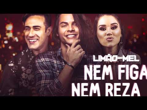 Nem Figa, Nem Reza - Limão Com Mel