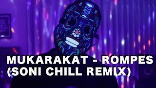 Download lagu Mukarakat - Rompes (Soni Chill Remix) mp3 Download lagu Mukarakat - Rompes (Soni Chill Remix) mp3