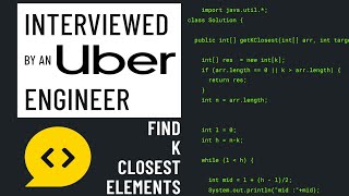 Download the video "Java interview with an Uber Engineer - Find K Closest Elements"