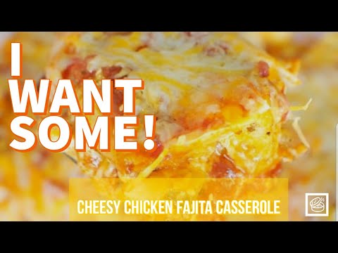 HOW TO MAKE CHEESY CHICKEN FAJITA CASSEROLE