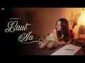 Laut Aa Official Visualizer Bhoomi Shantanu Naaz Almost Loved EP Latest Hindi Song