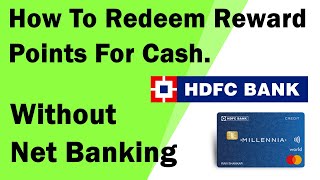 How To Redeem HDFC Bank Credit Card Reward Points For Cash Without Net Banking