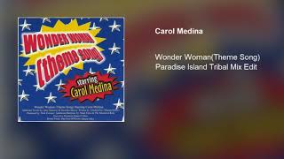 Carol Medina  - Wonder Woman (Theme Song) (Paradise Island Tribal Mix Edit)