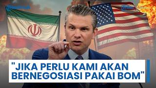 Perang AS-Iran Kembali Berkobar, Hegseth: Kami akan Negosiasi dengan Bom, Kita Mahir dalam Hal Itu