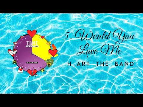 5/10. H_ART THE BAND - W.Y.L.M | WOULD YOU LOVE ME ( Official Visualizer )