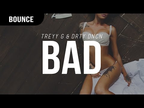 Treyy G & DRTY DNCN - Bad