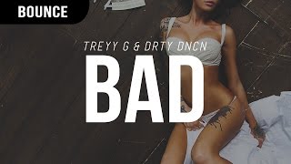 Treyy G & DRTY DNCN - Bad