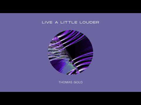 Thomas Gold - Live A Little Louder (Extended Mix)