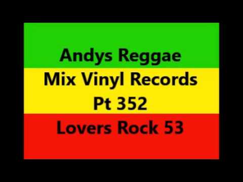Andys Reggae Mix Vinyl Records Pt 352 Lovers Rock 53
