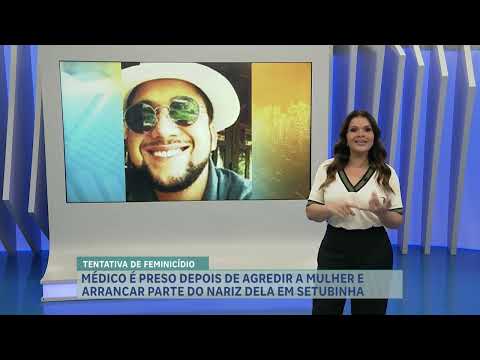 Médico é preso após agredir mulher e arrancar parte do nariz dela em Setubinha (MG)