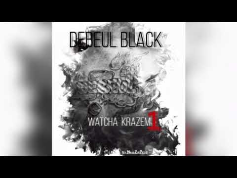 Debeul Black - Watcha  Krazem 1