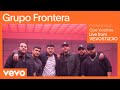 Grupo Frontera - Que Vuelvas (Live Performance) | Vevo