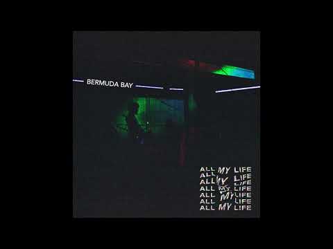 Bermuda Bay - All My Life