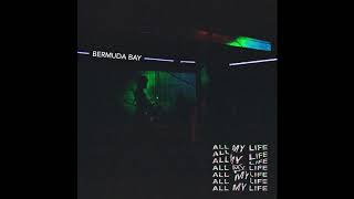 Bermuda Bay - All My Life