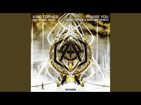 Praise You (feat. Meaco) (King Topher & MADDOW Extended Remix)