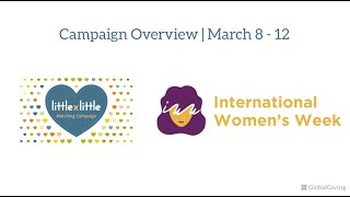 March Little by Little + International Women's Week Campaign Overview