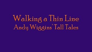 Walking a Thin Line by Andy Wiggins' Tall Tales