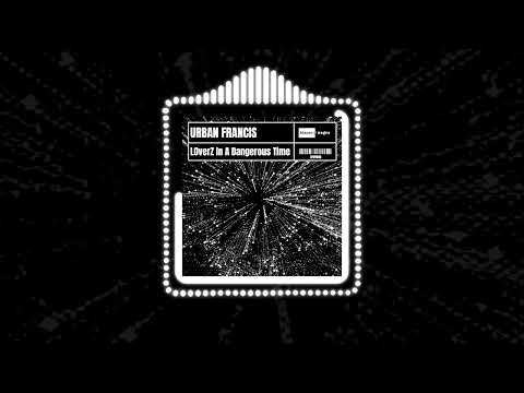 Urban Francis - LOverZ In a Dangerous Time (Official Audio) | #Housemusic
