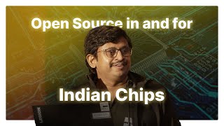 Open Source in and for Indian Chips