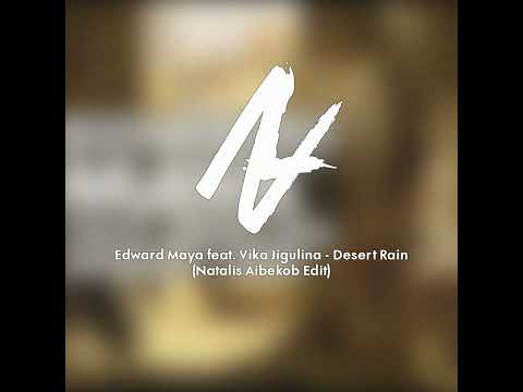 Edward Maya feat. Vika Jigulina - Desert Rain (Natalis Aibekob Edit)