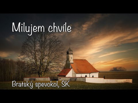 Milujem chvíle - Bratský spevokol