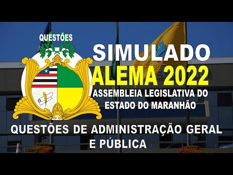 SIMULADO ALEMA/2022 ASSEMBLEIA LEGISLATIVA DO ESTADO DO MARANHÃO-QUESTÕES DE ADMINISTRAÇÃO GERAL e P