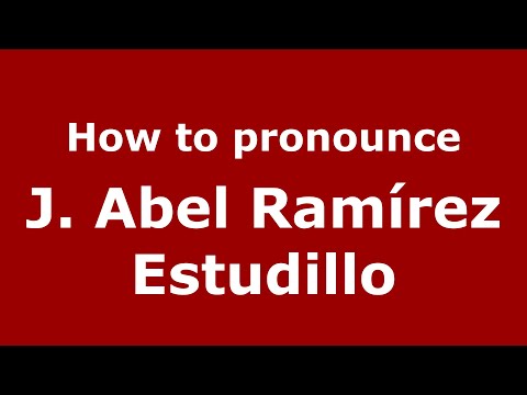 How to pronounce J. Abel Ramírez Estudillo (Mexico/Mexican Spanish) - PronounceNames.com