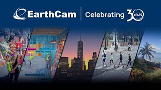 EarthCam | Celebrating 30 Years of Watching the World