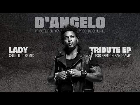 D'Angelo - Lady (Chill-ill Tribute Remix)