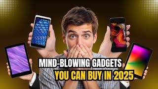 2025’s Coolest Gadgets You Don’t Want to Miss!