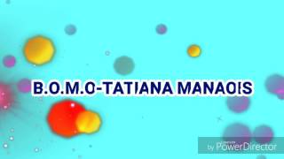 B.O.M.O- TATIANA MANAOIS( lyrics video)