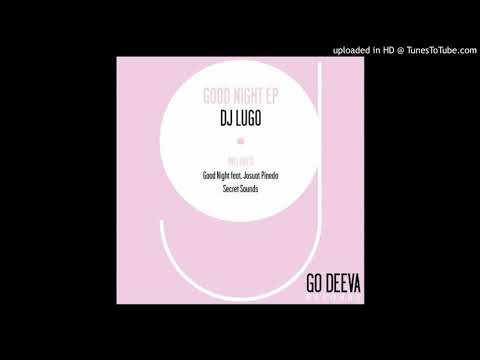 DJ Lugo - Good Night feat Josuat Pineda (Original Mix)