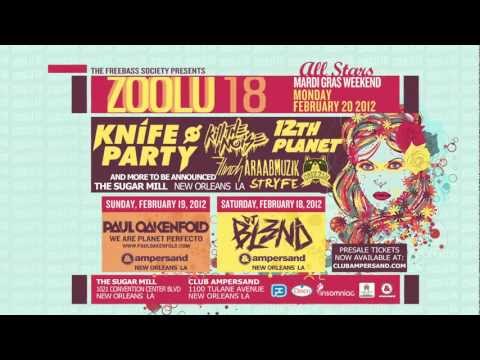 ZOOLU 18 :: Mardi Gras 2012 :: Knife Party + 12th Planet // DJ Bl3nd // Paul Oakenfold // Feb 18-20