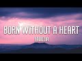 Faouzia Born Without A Heart Lyrics Vietsub