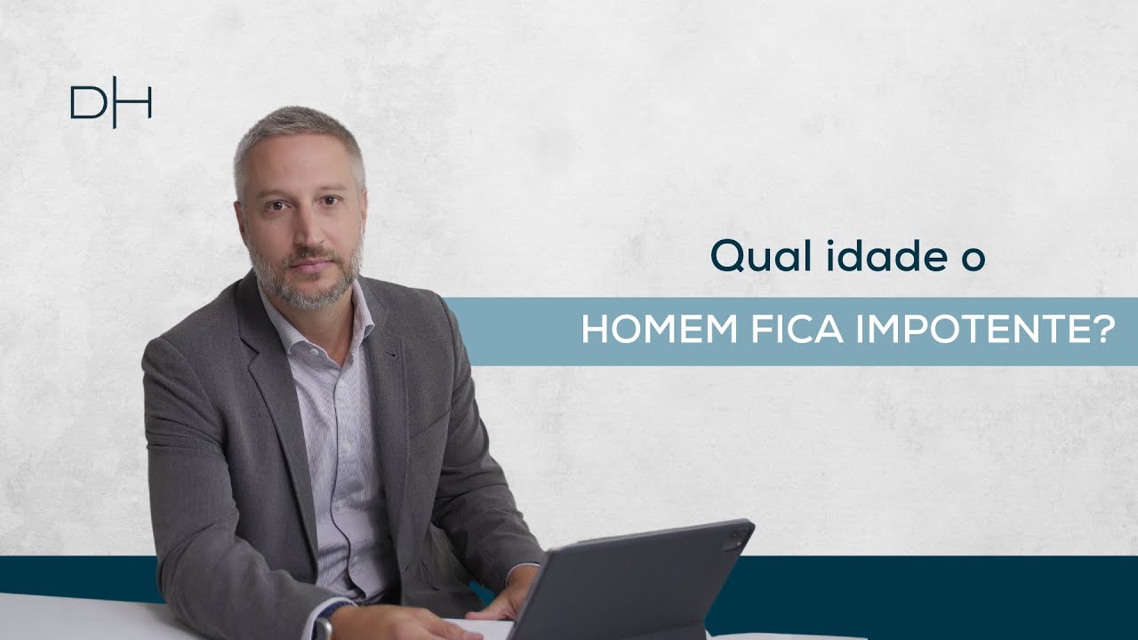 Qual idade o homem fica impotente?