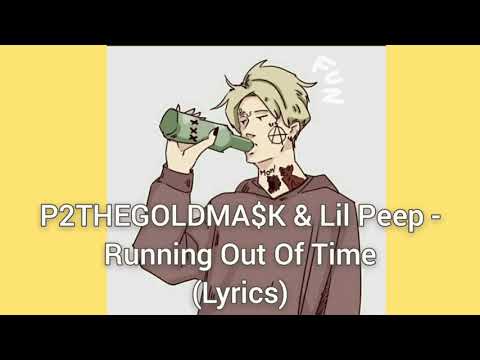 P2THEGOLDMA$K & Lil Peep - Running Out Of Time (Lyrics)