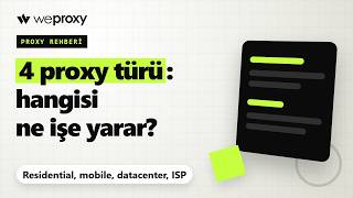 Proxy türleri: residential, mobile, datacenter ve ISP farkı nedir?