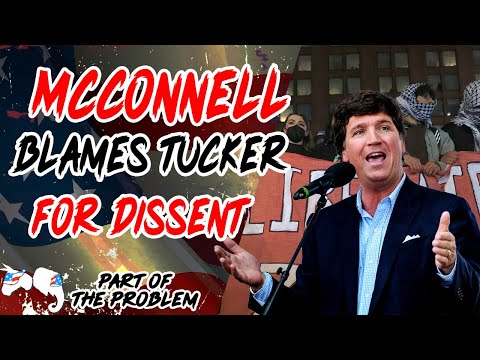 McConnell Blames Tucker for Dissent | Part Of The Problem 1118
