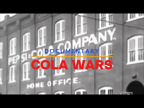 Documentary: The Cola Wars (Pepsi vs Coca-Cola)