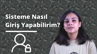Sisteme Nasıl Giriş Yapabilirim?