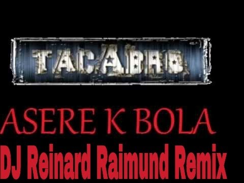 Tacabro (Sapienza & Ruly Rodriguez) - Asere K Bola (DJ Reinard Raimund Remix)