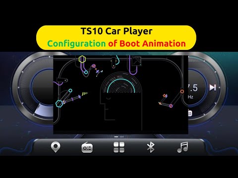 TS10 Car Player | Configuration of Boot Animation.