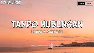 Download lagu HAPPY ASMARA - TANPO HUBUNGAN ( Lyrics ) mp3 Download lagu HAPPY ASMARA - TANPO HUBUNGAN ( Lyrics ) mp3
