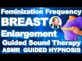 BREAST Enlargement Feminizing Frequency ASMR Guided Meditation Music Quantum Binaural Beats