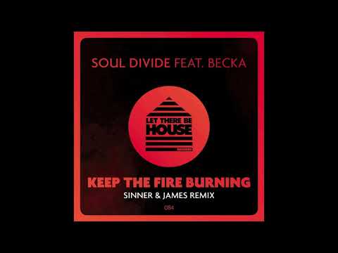 Soul Divide feat Becka - Keep The Fire Burning (Sinner & James Remix) [Let There Be House]
