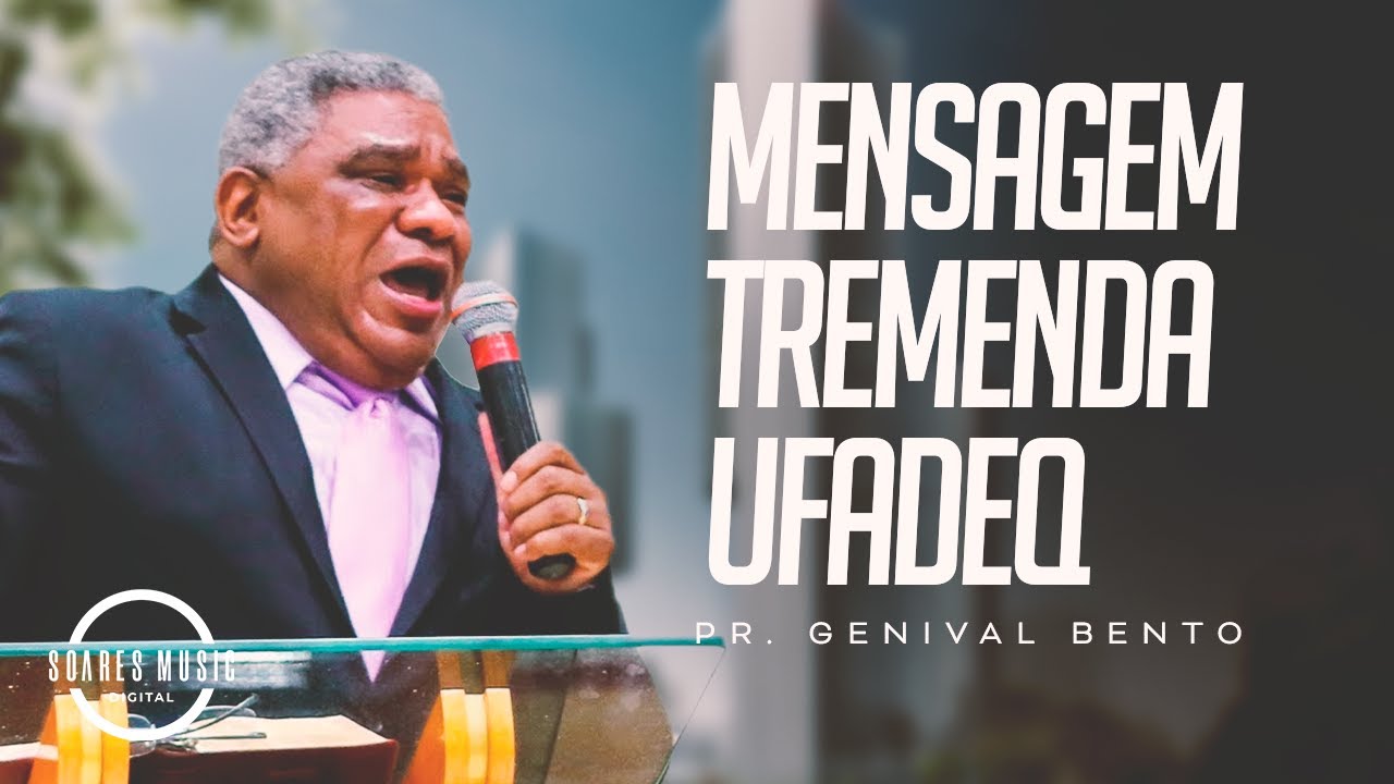 PR GENIVAL BENTO | MENSAGEM TREMENDA [ UFADEQ]